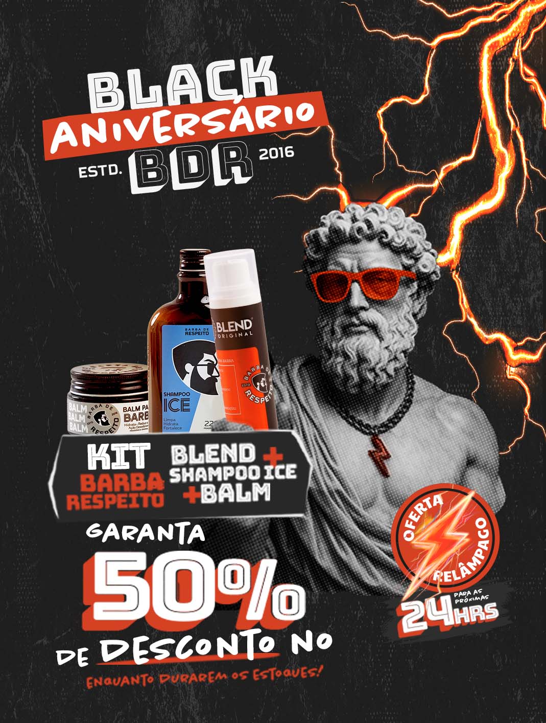 Banner promocional da Barba de Respeito com tema “Black Aniversário BDR 2016”. Em destaque, o Kit Barba de Respeito com Blend Original, Shampoo Ice e Balm. Ao fundo, estátua clássica com óculos vermelhos e raio no pescoço, remetendo ao estilo irreverente da marca. Relâmpagos laranjas iluminam o layout. Texto principal destaca: “50% de desconto no Kit Barba de Respeito” e “Oferta relâmpago por 24 horas”. Estilo visual ousado em preto, branco e vermelho.